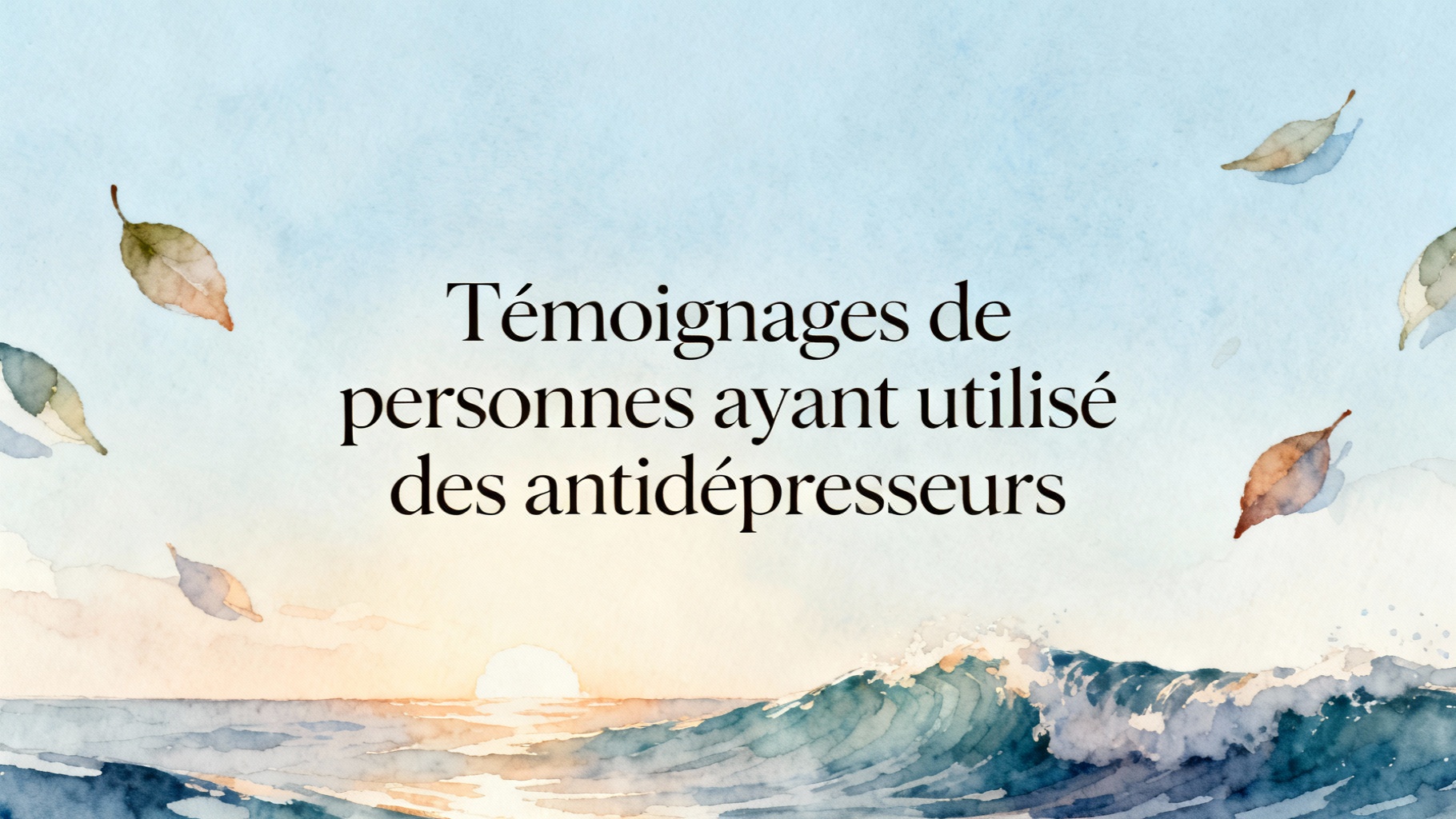 Témoignages de personnes ayant utilisé des antidépresseurs