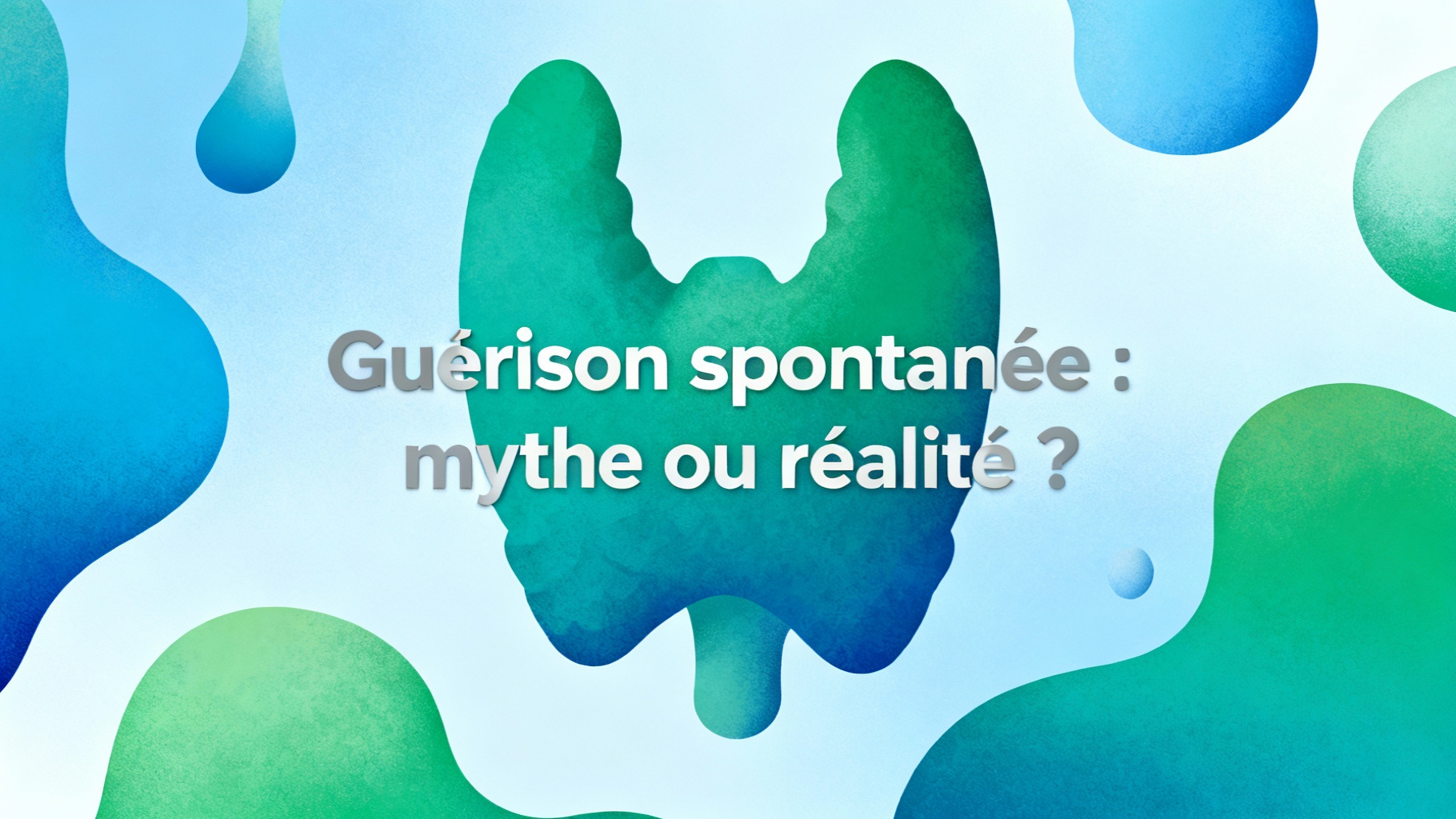 Guérison spontanée : mythe ou réalité ?