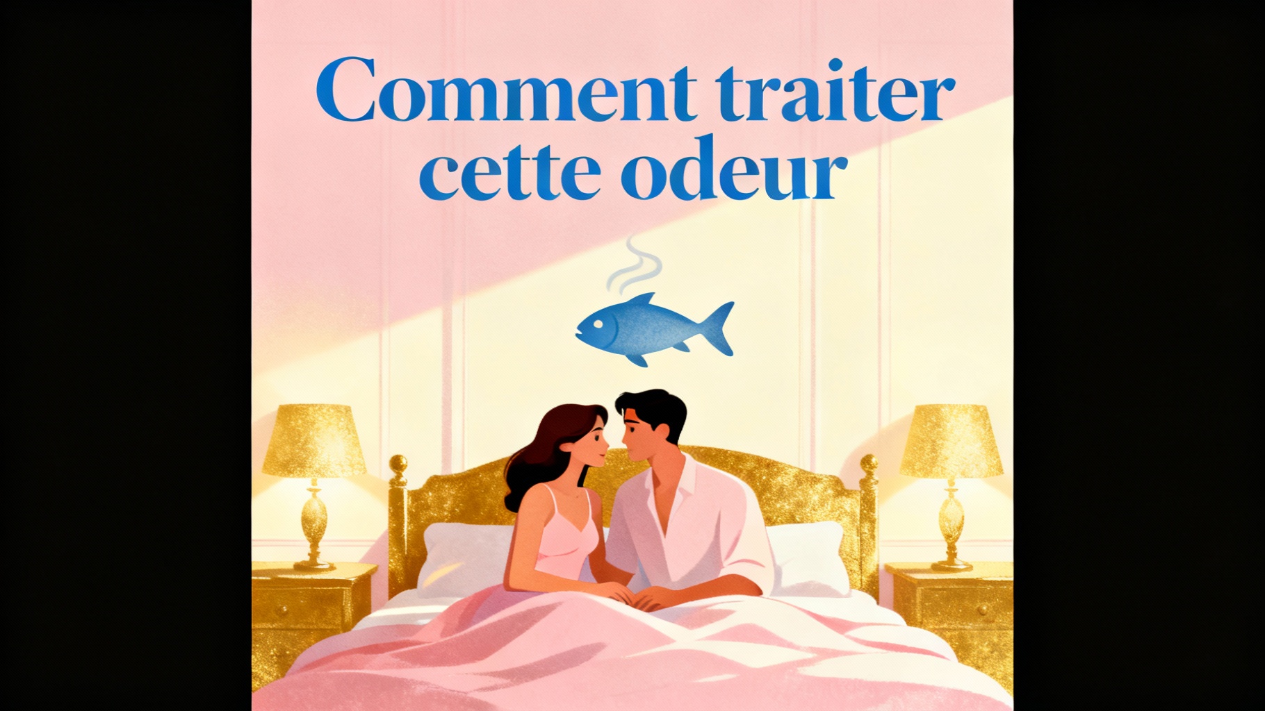 Pourquoi l'odeur de poisson après l'amour peut inquiéter 1 Comment traiter cette odeur